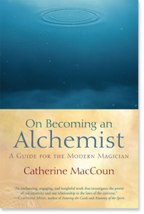 On Becoming an Alchemist: A Guide for the Modern Magician by Catherine MacCoun