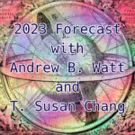 2023 Forecast with Andrew B. Watt and T. Susan Chang